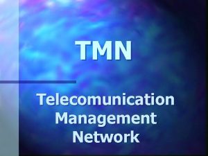 TMN Telecomunication Management Network Introduo l l l