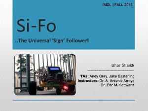 IMDL FALL 2015 SiFo The Universal Sign Follower