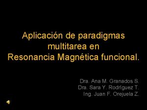 Aplicacin de paradigmas multitarea en Resonancia Magntica funcional