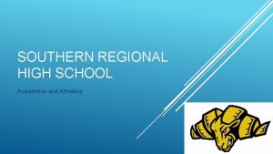 SOUTHERN REGIONAL HIGH SCHOOL Academics and Athletics SUCCESS