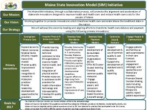 Maine State Innovation Model SIM Initiative Our Mission
