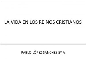 LA VIDA EN LOS REINOS CRISTIANOS PABLO LPEZ