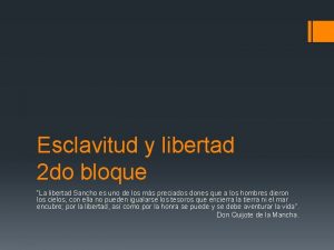 Esclavitud y libertad 2 do bloque La libertad