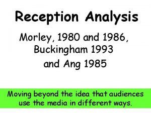 Reception Analysis Morley 1980 and 1986 Buckingham 1993