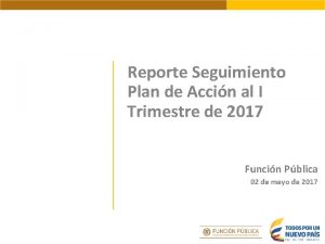 Reporte Seguimiento Plan de Accin al I Trimestre