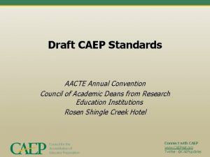 Draft CAEP Standards AACTE Annual Convention Council of