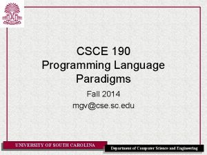 CSCE 190 Programming Language Paradigms Fall 2014 mgvcse