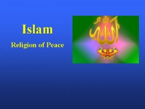 Islam Religion of Peace OVERVIEW Islam n Its