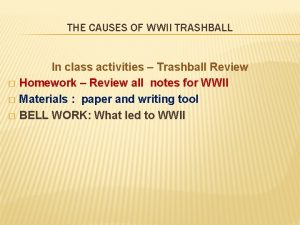 THE CAUSES OF WWII TRASHBALL In class activities