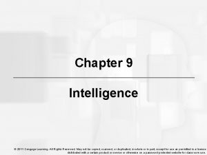 Chapter 9 Intelligence 2011 Cengage Learning All Rights