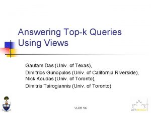 Answering Topk Queries Using Views Gautam Das Univ