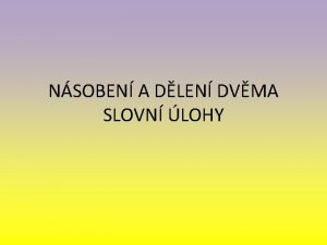 NSOBEN A DLEN DVMA SLOVN LOHY Piprav si