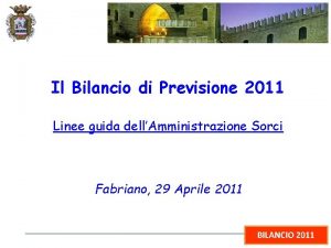 Il Bilancio di Previsione 2011 Linee guida dellAmministrazione