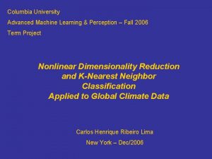 Columbia University Advanced Machine Learning Perception Fall 2006