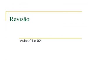 Reviso Aulas 01 e 02 Aula 01 n