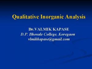 Qualitative Inorganic Analysis Dr VALMIK KAPASE D P