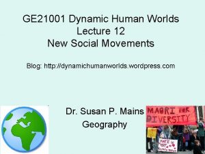 GE 21001 Dynamic Human Worlds Lecture 12 New