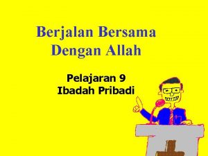 Berjalan Bersama Dengan Allah Pelajaran 9 Ibadah Pribadi