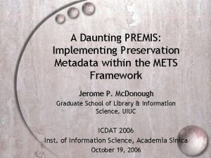 A Daunting PREMIS Implementing Preservation Metadata within the