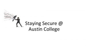 Staying Secure Austin College Protecting your password Dont