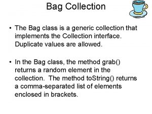 Bag Collection The Bag class is a generic