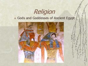 Religion v Gods and Goddesses of Ancient Egypt