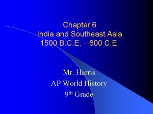 Chapter 6 India and Southeast Asia 1500 B