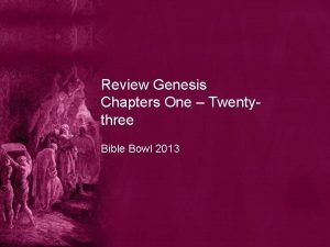 Review Genesis Chapters One Twentythree Bible Bowl 2013