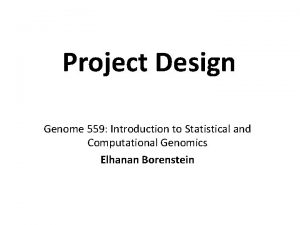Project Design Genome 559 Introduction to Statistical and