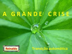 A GRANDE CRISE Transio automtica Jesus volta para