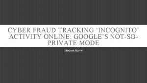 CYBER FRAUD TRACKING INCOGNITO ACTIVITY ONLINE GOOGLES NOTSOPRIVATE