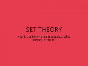 SET THEORY A set is a collection of