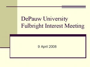 De Pauw University Fulbright Interest Meeting 9 April