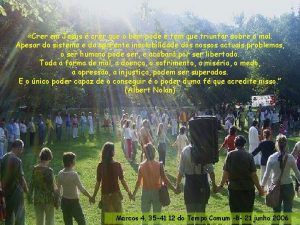 Crer em Jesus crer que o bem pode Crer em Jesus crer que o bem pode