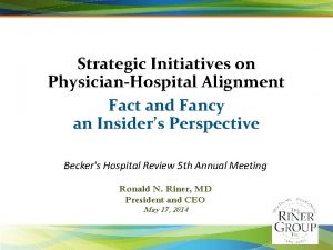 Strategic Initiatives on PhysicianHospital Alignment Fact and Fancy