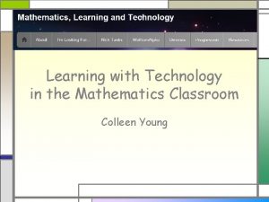 Learning with Technology in the Mathematics Classroom Colleen