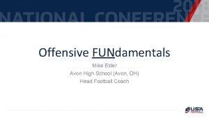 Offensive FUNdamentals Mike Elder Avon High School Avon