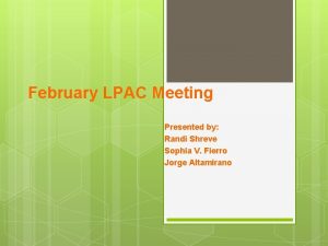 February LPAC Meeting Presented by Randi Shreve Sophia