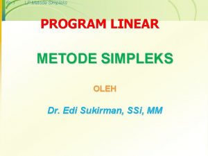 6 s1 LP Metode Simpleks PROGRAM LINEAR METODE