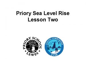 Priory Sea Level Rise Lesson Two Did you