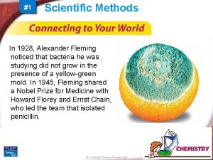 1 Scientific Methods In 1928 Alexander Fleming noticed