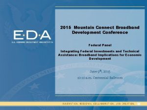 2015 Mountain Connect Broadband Development Conference Federal Panel