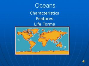 Oceans Characteristics Features Life Forms The Worlds Oceans