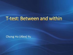 Ttest Between and within Chong Ho Alex Yu