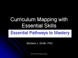 Curriculum Mapping with Essential Skills Essential Pathways to