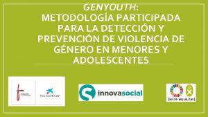 GENYOUTH METODOLOGA PARTICIPADA PARA LA DETECCIN Y PREVENCIN