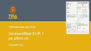 Varesertifikat EUR 1 p altinn no TODRPTOS Ex