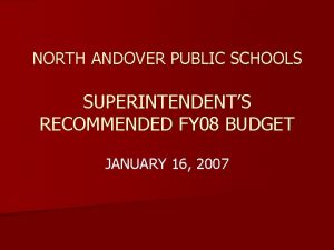 NORTH ANDOVER PUBLIC SCHOOLS SUPERINTENDENTS RECOMMENDED FY 08