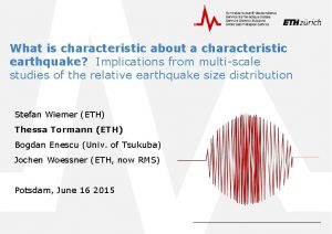 What is characteristic about a characteristic earthquake Implications