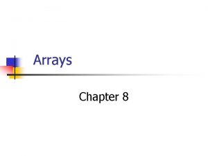 Arrays Chapter 8 Arrays Hold Multiple Values n